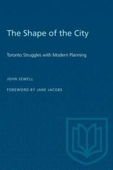 Paperback The Shape of the City: Toronto Struggles with Modern Planning Book