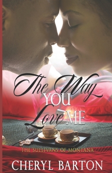 The Way You Love Me : The Sullivans of Montana