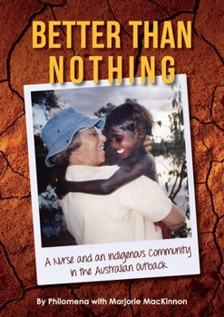 Paperback Better than Nothing: A Nurse and an Indigenous Community in the Australian Outback Book