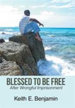 Hardcover Blessed to Be Free: After Wrongful Imprisonment Book