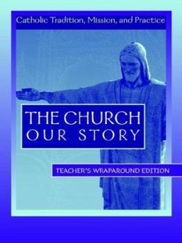 Paperback The Church Our Story: Catholic Tradition, Mission, and Practice Book