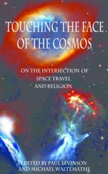 Hardcover Touching the Face of the Cosmos: On the Intersection of Space Travel and Religion Book