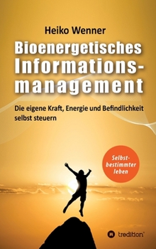 Hardcover Bioenergetisches Informationsmanagement: Die eigene Kraft, Energie und Befindlichkeit selbst steuern [German] Book