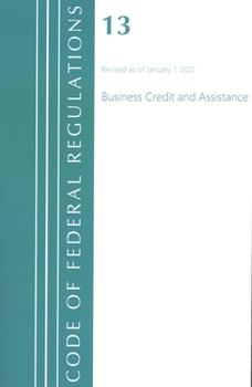 Paperback Code of Federal Regulations, Title 13 Business Credit and Assistance, Revised as of January 1, 2021 Book