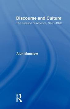 Paperback Discourse and Culture: The Creation of America, 1870-1920 Book