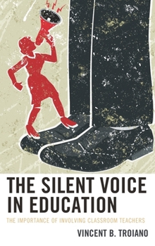 Hardcover Silent Voice in Education: The Importance of Involving Classroom Teachers Book