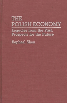 Hardcover The Polish Economy: Legacies from the Past, Prospects for the Future Book