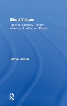 Hardcover Silent Virtues: Patience, Curiosity, Privacy, Intimacy, Humility, and Dignity Book