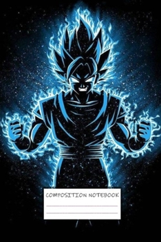 Composition Notebook: DBZ Son Goku Dragon Ball Super Z Soft Glossy Cover College Ruled Lined Pages Book for Boys 6 x 9 Inches 100 Pages: Paperback