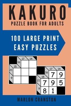 Paperback Kakuro Puzzle Book For Adults: 100 Large Print Easy Puzzles for Kakuro Lovers to Solve Book