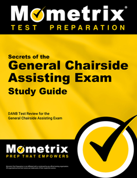 Paperback Secrets of the General Chairside Assisting Exam Study Guide: DANB Test Review for the General Chairside Assisting Exam Book