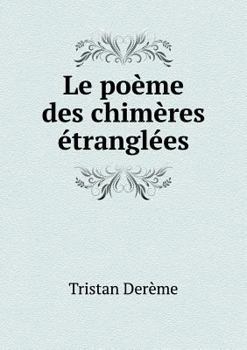 Paperback Le po?me des chim?res ?trangl?es [French] Book