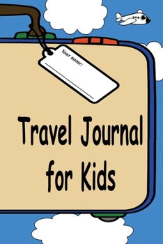 Paperback Travel Journal for Kids: A Great Way to Document Your Fun and Awesome Vacation and Trips Book