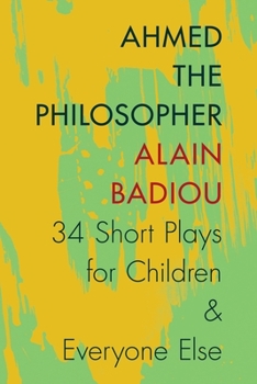 Hardcover Ahmed the Philosopher: Thirty-Four Short Plays for Children and Everyone Else Book