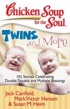 Paperback Chicken Soup for the Soul: Twins and More: 101 Stories Celebrating Double Trouble and Multiple Blessings Book