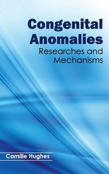 Hardcover Congenital Anomalies: Researches and Mechanisms Book