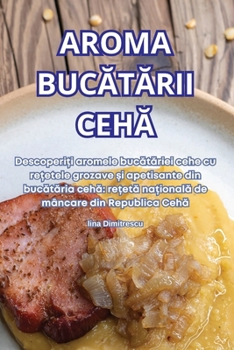 Paperback Aroma BucĂtĂrii CehĂ [Romanian] Book