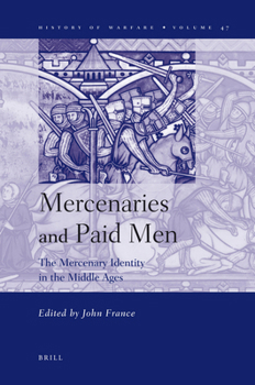 Hardcover Mercenaries and Paid Men: The Mercenary Identity in the Middle Ages: Proceedings of a Conference Held at University of Wales, Swansea, 7th-9th July 20 Book