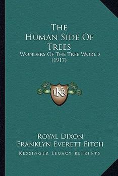 Paperback The Human Side Of Trees: Wonders Of The Tree World (1917) Book