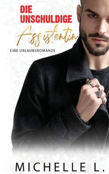 Die unschuldige Assistentin: Eine Urlaubsromanze (Unanständiges Netzwerk) - Book #2 of the Unanständiges Netzwerk