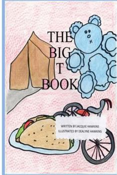Paperback The Big T Book: Part of The Big A-B-C Book series; a preschool picture book in rhyme containing words that begin with or have the letter T in them. Book