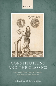 Hardcover Constitutions and the Classics: Patterns of Constitutional Thought from Fortescue to Bentham Book