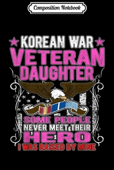 Paperback Composition Notebook: Proud Korean War Veteran Daughter Gift I Was Raised By Mine Journal/Notebook Blank Lined Ruled 6x9 100 Pages Book