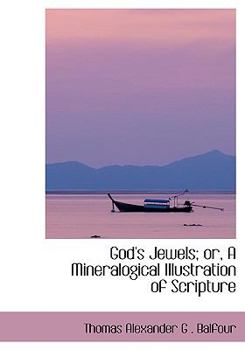 Paperback God's Jewels; Or, a Mineralogical Illustration of Scripture [Large Print] Book