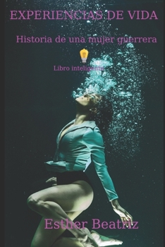 Paperback Experiencias de Vida: Historia de una mujer guerrera [Spanish] Book