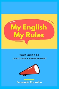 Paperback My English, my Rules: Your Guide to Language Empowerment Book