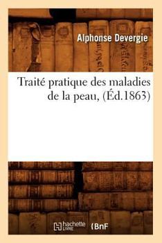 Paperback Traité Pratique Des Maladies de la Peau, (Éd.1863) [French] Book