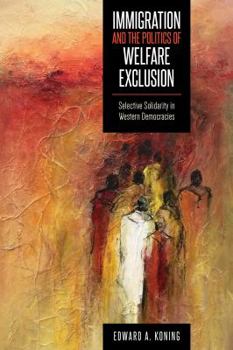 Paperback Immigration and the Politics of Welfare Exclusion: Selective Solidarity in Western Democracies Book