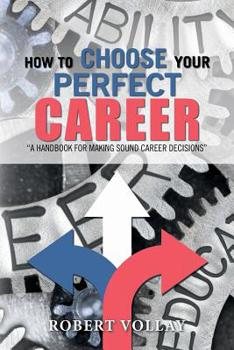 Paperback How to Choose Your Perfect Career: "A Handbook for Making Sound Career Decisions" Book