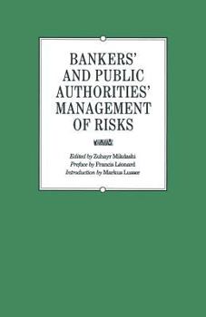 Bankers' and Public Authorities' Management of Risks: Proceedings of the Second International Banking Colloquium Held by the Ecole Des Hautes Etudes Commerciales de l'Universit� de Lausanne