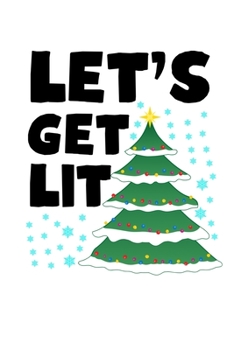 Let's Get Lit: Funny Santa Claus Notebook| Journal|Diary|Organizer Gift For Christmas and Birthday (6x9) 100 Pages Blank Lined Composition College ... Souvenir Present for Friends and Family 2019.