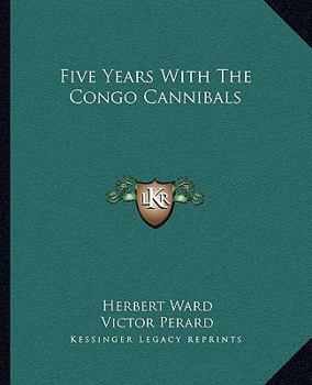 Paperback Five Years With The Congo Cannibals Book