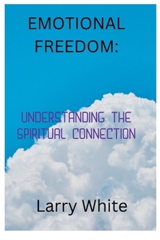 Paperback Emotional Freedom: Understanding the spiritual connection [Large Print] Book