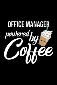 Office Manager Powered by Coffee: Christmas Gift for Office Manager Funny Office Manager Journal Best 2019 Christmas Present Lined Journal 6x9inch 120 pages