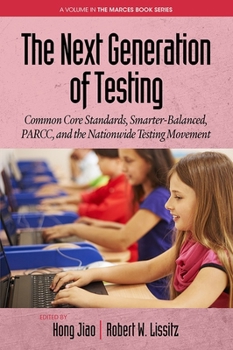 Paperback The Next Generation of Testing: Common Core Standards, Smarter-Balanced, Parcc, and the Nationwide Testing Movement Book