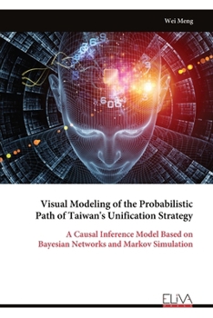 Paperback Visual Modeling of the Probabilistic Path of Taiwan's Unification Strategy Book