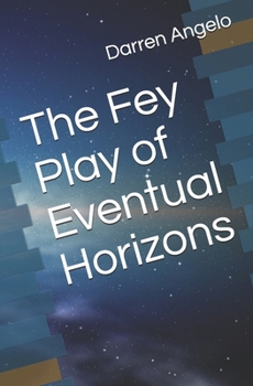 Paperback The Fey Play of Eventual Horizons Book