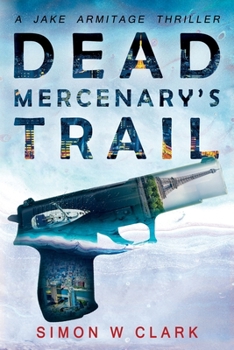 Paperback Dead Mercenary's Trail: Jake Armitage Thriller Book 2 Book