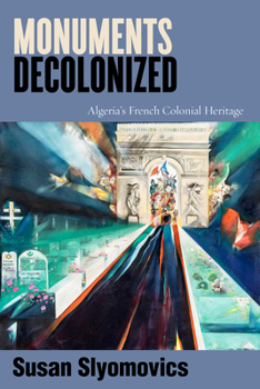 Paperback Monuments Decolonized: Algeria's French Colonial Heritage Book