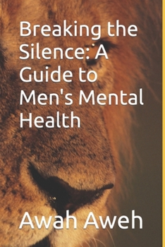 Paperback Breaking the Silence: A Guide to Men's Mental Health Book