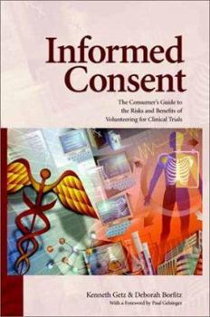 Paperback Informed Consent: The Consumer's Guide to the Risks and Benefits of Volunteering for Clinical Trials Book