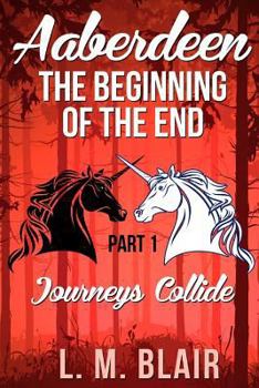 Paperback Aaberdeen: The Beginning of the End: Part 1: Journeys Collide Book