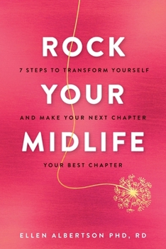 Paperback Rock Your Midlife: 7 Steps to Transform Yourself and Make Your Next Chapter Your Best Chapter Book