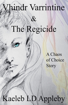 Vhindr Varrintine & the Regicide (Chaos of Choice Saga)