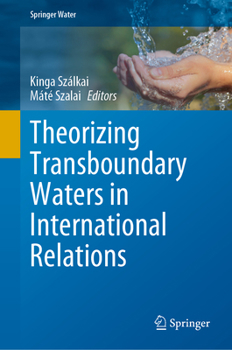 Hardcover Theorizing Transboundary Waters in International Relations Book