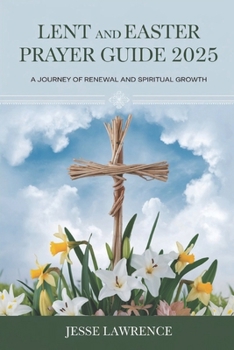 Paperback Lent and Easter Prayer Guide 2025: A Journey of Renewal and Spiritual Growth Book